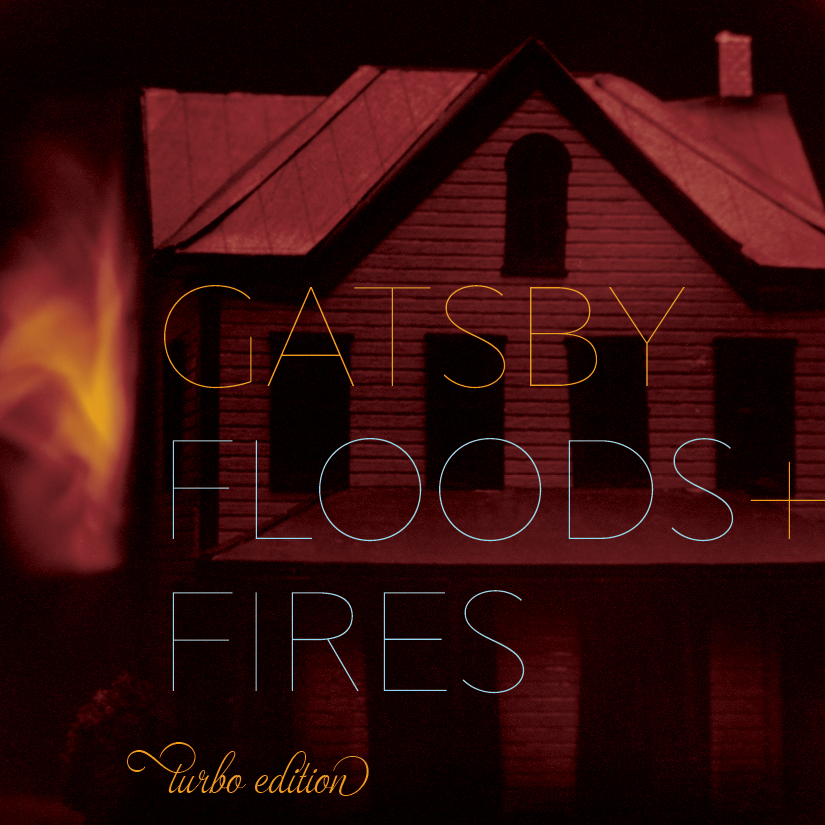 Gatsby - Floods + Fires [Turbo Edition]